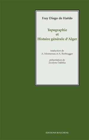 Topographie et histoire générale d'Alger - Diego de Haëdo