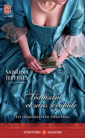 Les demoiselles de Swan Park. Vol. 2. Séduisant et sans scrupule - Sabrina Jeffries