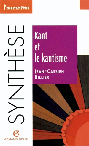 Kant et le kantisme - Jean-Cassien Billier