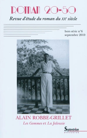 Roman 20-50, hors-série, n° 6. Alain Robbe-Grillet : Les gommes et La jalousie
