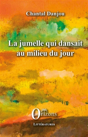 La jumelle qui dansait au milieu du jour - Chantal Danjou