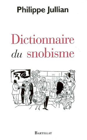 Dictionnaire du snobisme - Philippe Jullian