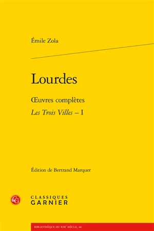 Oeuvres complètes. Les trois villes. Vol. 1. Lourdes - Emile Zola