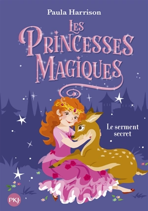 Les princesses magiques. Vol. 1. Le serment secret - Paula Harrison