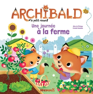 Archibald le petit renard. Vol. 6. Une journée à la ferme - Aline de Pétigny