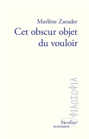 Cet obscur objet du vouloir - Marlène Zarader