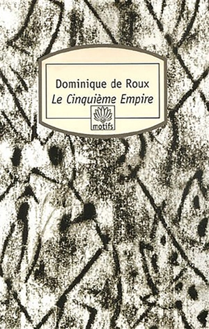 Le cinquième empire - Dominique de Roux