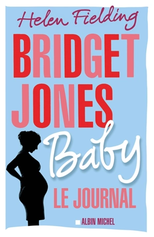 Bridget Jones baby : le journal - Helen Fielding