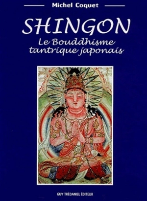 Shingon : le bouddhisme tantrique japonais - Michel Coquet