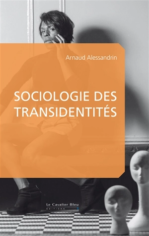 Sociologie des transidentités - Arnaud Alessandrin