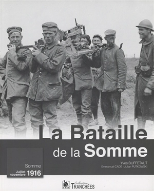 La bataille de la Somme : Somme, juillet-novembre  1916 - Emmanuel Cadé