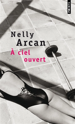 A ciel ouvert - Nelly Arcan