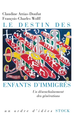 Le destin des enfants d'immigrés : un désenchaînement des générations - Claudine Attias-Donfut