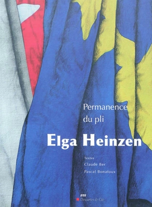 Elga Heinzen : permanence du pli - Pascal Bonafoux