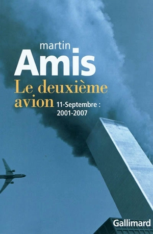 Le deuxième avion : 11 septembre, 2001-2007 - Martin Amis