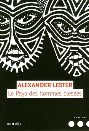 Le pays des hommes blessés - Alexander Lester