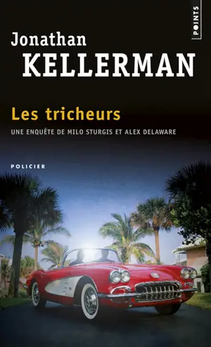 Une enquête de Milo Sturgis et Alex Delaware. Les tricheurs - Jonathan Kellerman