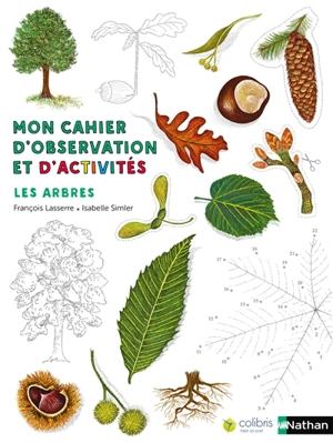 Mon cahier d'observation et d'activités. Les arbres - François Lasserre