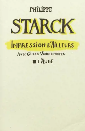 Impressions d'ailleurs - Philippe Starck