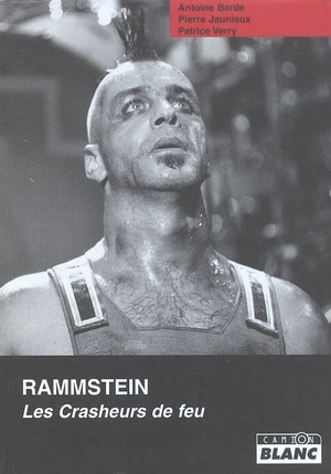 Rammstein : les crasheurs de feu - Antoine Barde