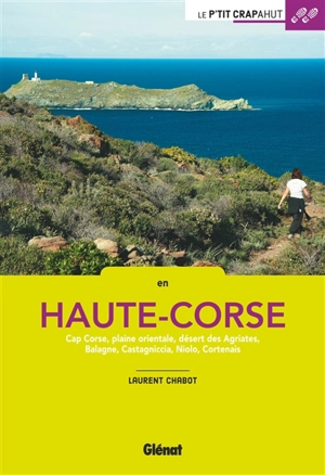 En Haute-Corse : cap Corse, plaine orientale, désert des Agriates, Balagne, Castagniccia, Niolo, Cortenais - Laurent Chabot