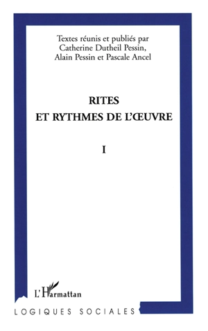 Rites et rythmes de l'oeuvre : actes du colloque international de Grenoble, 27-29 nov. 2003. Vol. 1 - RENCONTRES INTERNATIONALES DE SOCIOLOGIE DE L'ART DE GRENOBLE (7 ; 2003)