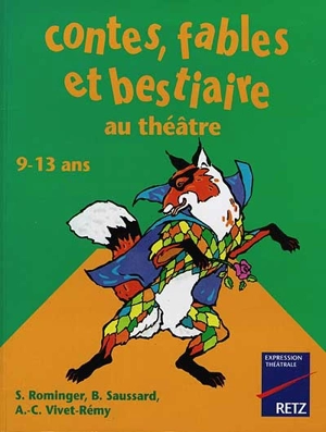 Contes, fables et bestiaire au théâtre : 9-13 ans - Bernard Katou