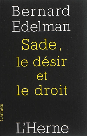 Sade, le désir et le droit - Bernard Edelman