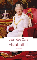 Elizabeth II : la reine - Jean Des Cars