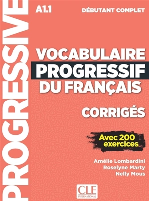 Vocabulaire progressif du français, corrigés : A1.1 débutant complet : avec 200 exercices - Amélie Lombardini