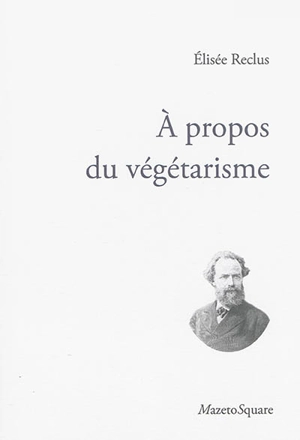 A propos du végétarisme - Elisée Reclus