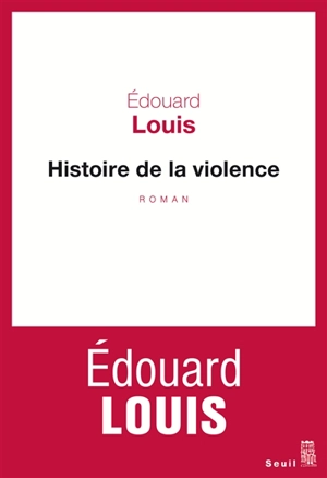 Histoire de la violence - Edouard Louis