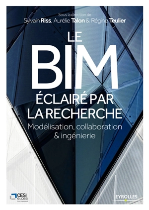 Le BIM éclairé par la recherche : modélisation, collaboration & ingénierie