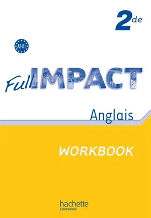 Full Impact, anglais 2de : workbook - Nathalie Pierret-Lallement