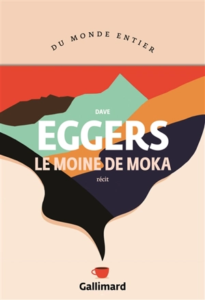 Le moine de Moka : récit - Dave Eggers