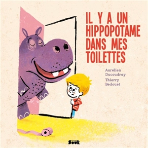 Il y a un hippopotame dans mes toilettes - Aurélien Ducoudray