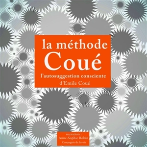 La méthode Coué : l'autosuggestion consciente - Emile Coué