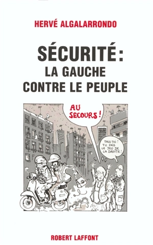 Sécurité : la gauche contre le peuple - Hervé Algalarrondo