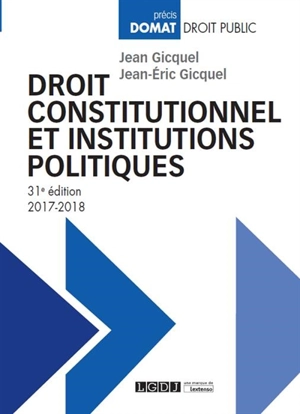 Droit constitutionnel et institutions politiques : 2017-2018 - Jean Gicquel