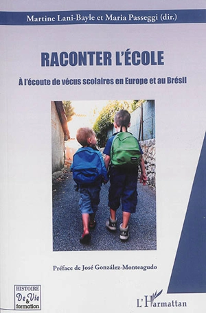 Raconter l'école : à l'écoute de vécus scolaires en Europe et au Brésil