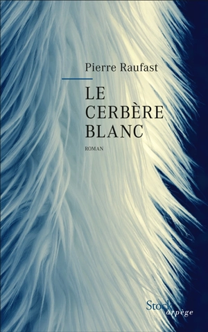 Le cerbère blanc - Pierre Raufast