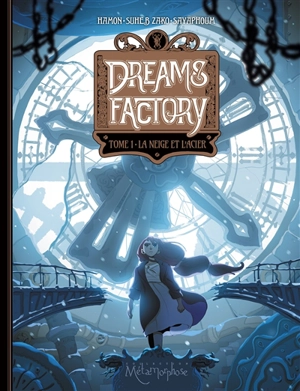 Dreams factory. Vol. 1. La neige et l'acier - Jérôme Hamon