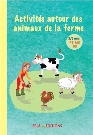 Activités autour des animaux de la ferme : 3-6 ans, PS, MS, GS : activités à photocopier - Lise Dhayan