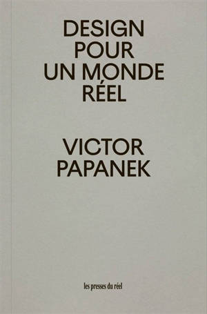 Design pour un monde réel : écologie humaine et changement social - Victor J. Papanek