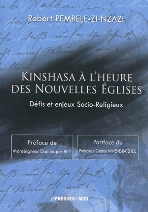 Kinshasa à l'heure des nouvelles Eglises : défis et enjeux socio-religieux - Robert Pembélé