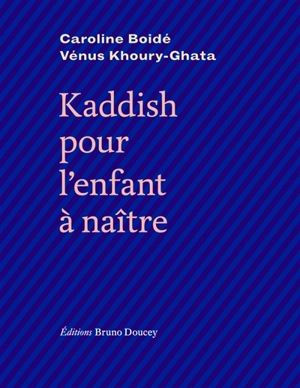 Kaddish pour l'enfant à naître - Caroline Boidé