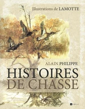 Histoires de chasse - Alain Philippe