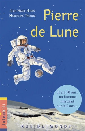 Pierre de lune : il y a 50 ans, un homme marchait sur la Lune... - Jean-Marie Henry