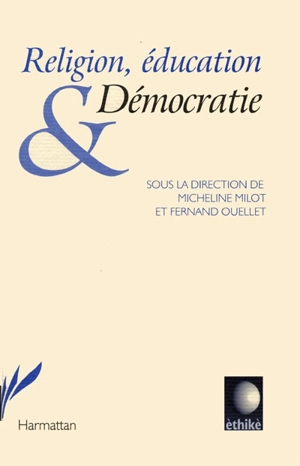 Religion, éducation et démocratie : enseignement culturel.. - Micheline Milot