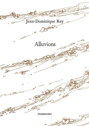 Alluvions - Jean-Dominique Rey